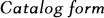 Catalog form